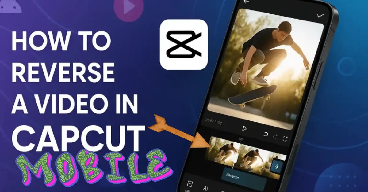 Visual showing how to reverse video in CapCut Mobile by opening the app and selecting the reverse option to create trendy clips.